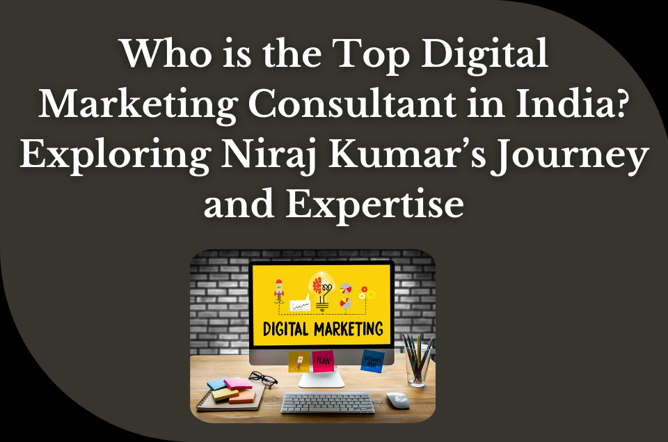 Exploring Niraj Kumar’s Journey and Expertise